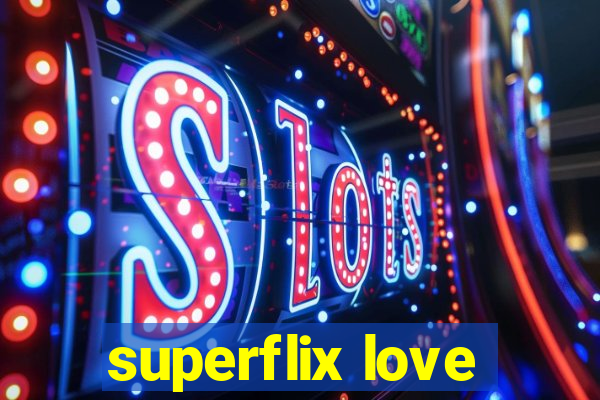 superflix love